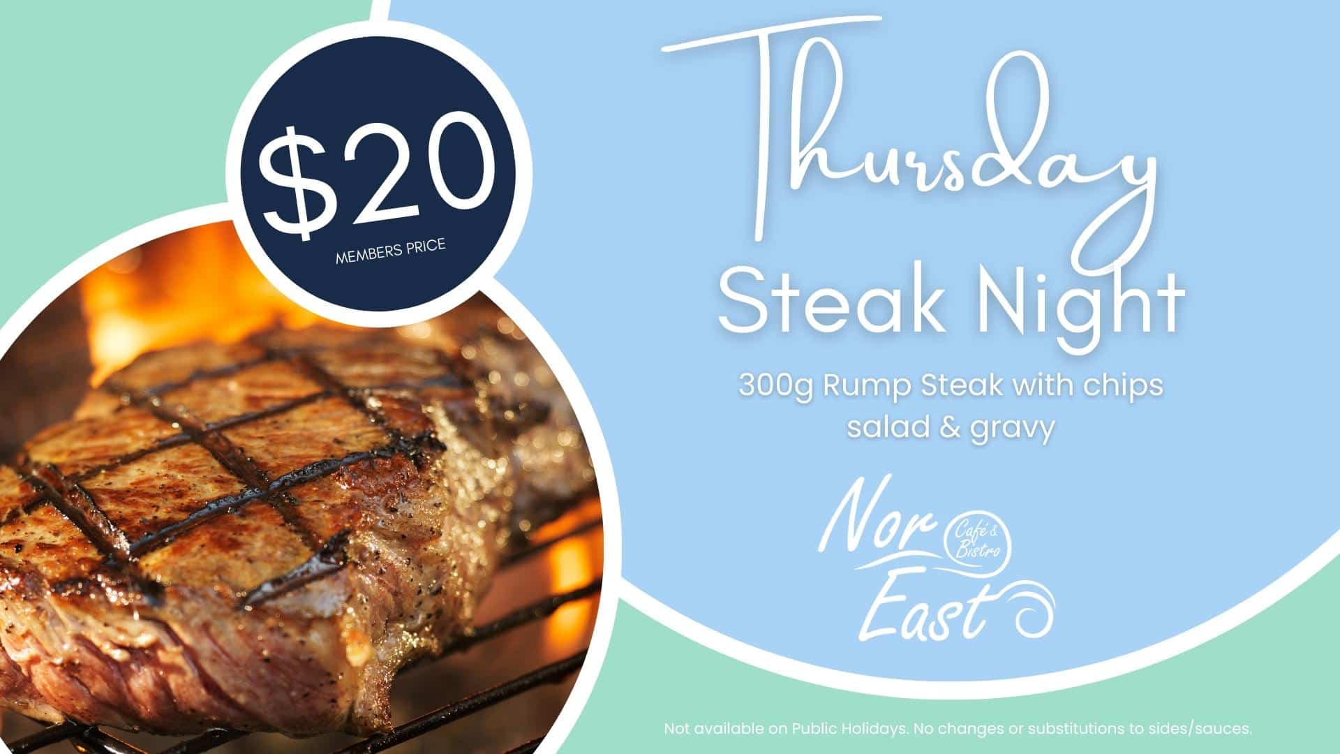 $20 Steak Night every Thursday at Nor East at Tradies Caringbah. 300g Rump Steak with chips, salad & gravy. No changes or substitutions to sides/sauces. Members price listed.
