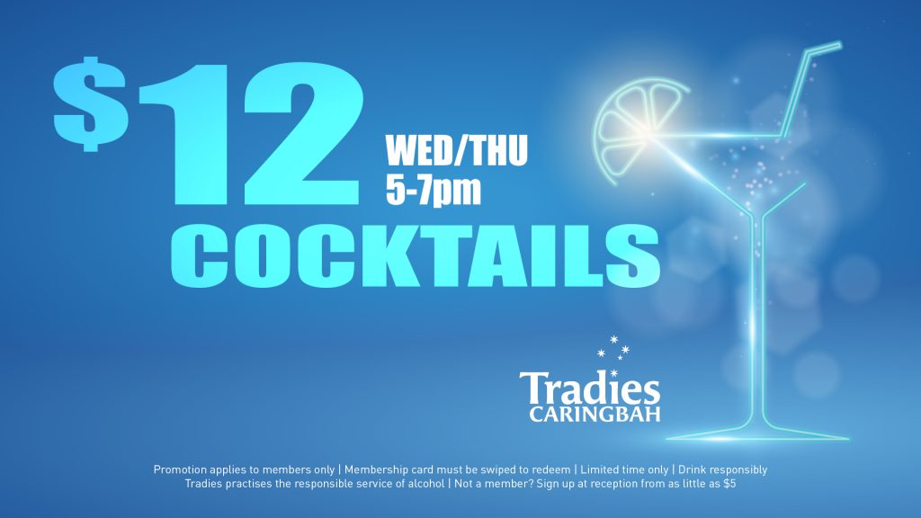 Tradies Caringbah Cocktail Hour - all cocktails $12 each from 5pm - 7pm on Wednesdays and Thursdays! Offer exclusive to Tradies Members. T&Cs apply.